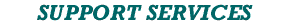 SUPPORT SERVICES